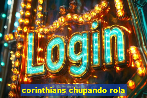 corinthians chupando rola